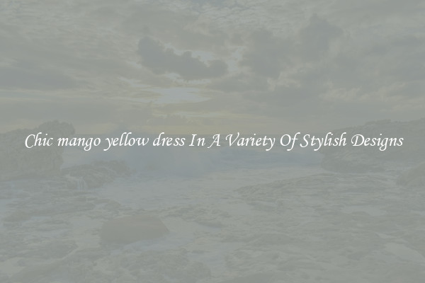 Chic mango yellow dress In A Variety Of Stylish Designs