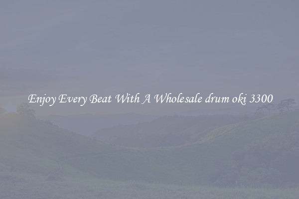 Enjoy Every Beat With A Wholesale drum oki 3300
