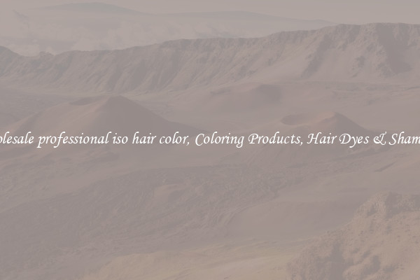 Wholesale professional iso hair color, Coloring Products, Hair Dyes & Shampoos