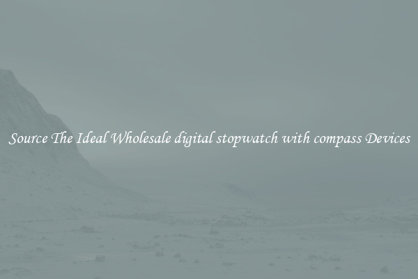 Source The Ideal Wholesale digital stopwatch with compass Devices