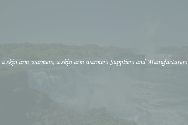 a skin arm warmers, a skin arm warmers Suppliers and Manufacturers