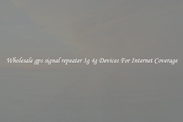 Wholesale gps signal repeater 3g 4g Devices For Internet Coverage
