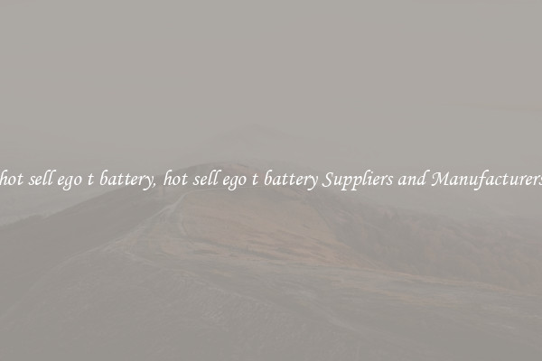 hot sell ego t battery, hot sell ego t battery Suppliers and Manufacturers