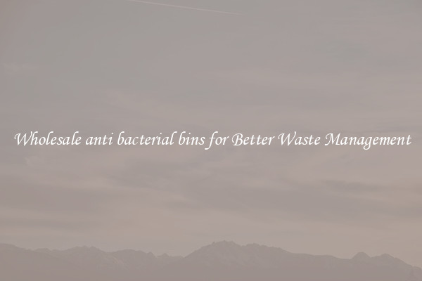 Wholesale anti bacterial bins for Better Waste Management