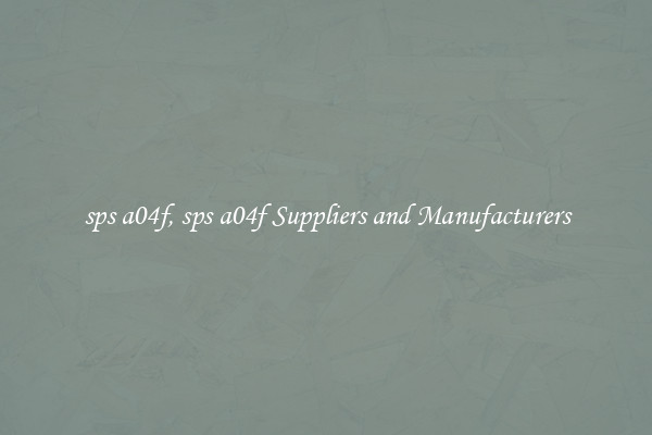 sps a04f, sps a04f Suppliers and Manufacturers
