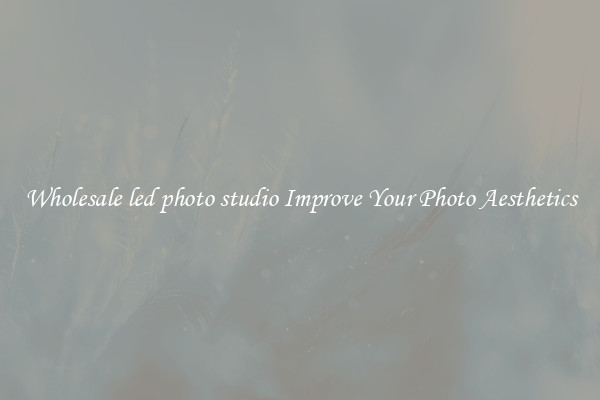 Wholesale led photo studio Improve Your Photo Aesthetics