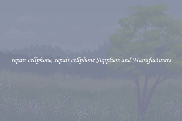 repair cellphone, repair cellphone Suppliers and Manufacturers