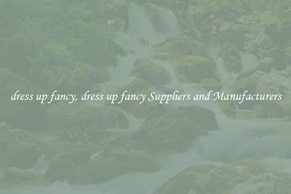 dress up fancy, dress up fancy Suppliers and Manufacturers
