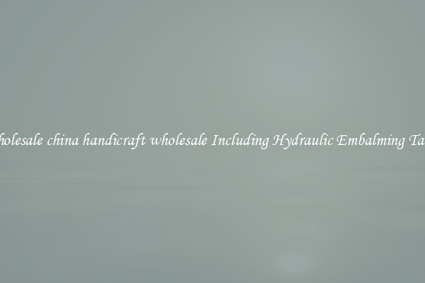Wholesale china handicraft wholesale Including Hydraulic Embalming Table 