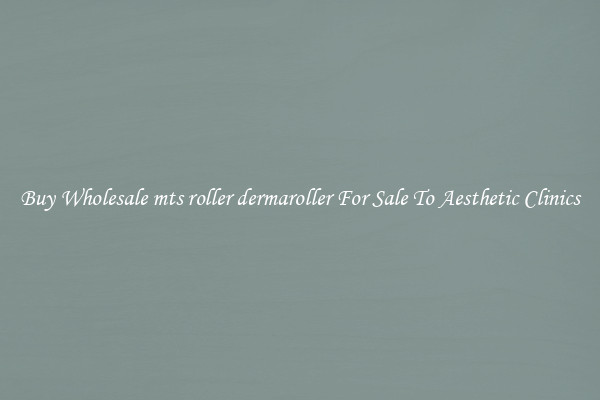 Buy Wholesale mts roller dermaroller For Sale To Aesthetic Clinics