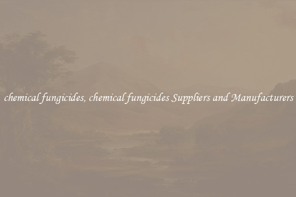 chemical fungicides, chemical fungicides Suppliers and Manufacturers