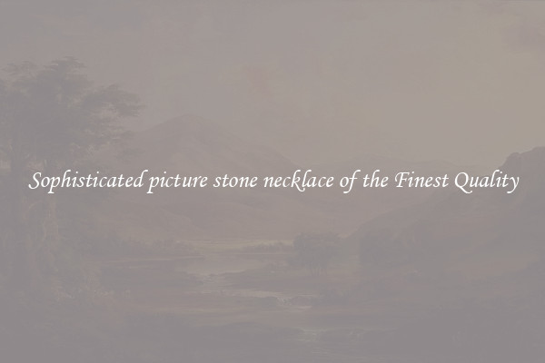 Sophisticated picture stone necklace of the Finest Quality