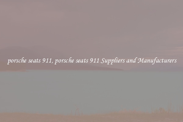 porsche seats 911, porsche seats 911 Suppliers and Manufacturers