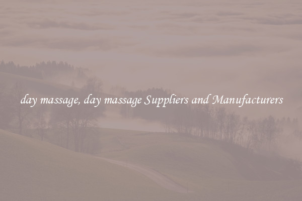 day massage, day massage Suppliers and Manufacturers