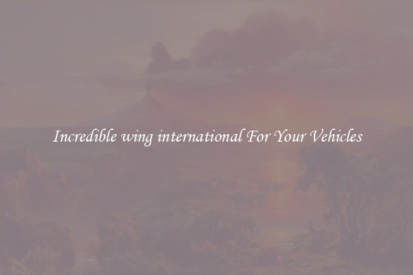 Incredible wing international For Your Vehicles