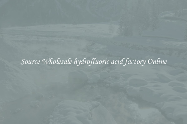Source Wholesale hydrofluoric acid factory Online