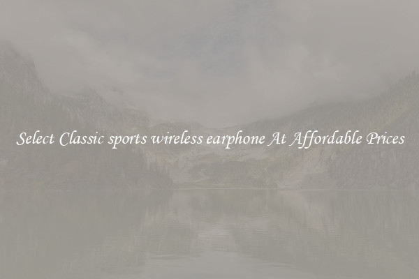 Select Classic sports wireless earphone At Affordable Prices