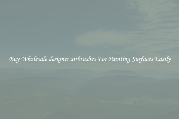 Buy Wholesale designer airbrushes For Painting Surfaces Easily