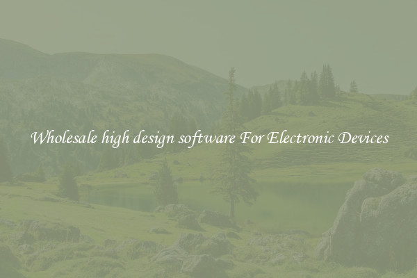 Wholesale high design software For Electronic Devices
