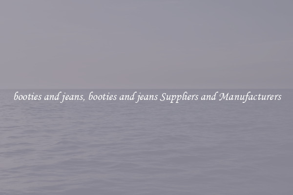 booties and jeans, booties and jeans Suppliers and Manufacturers