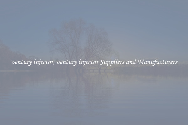 ventury injector, ventury injector Suppliers and Manufacturers