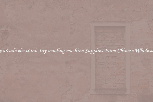 Buy arcade electronic toy vending machine Supplies From Chinese Wholesalers