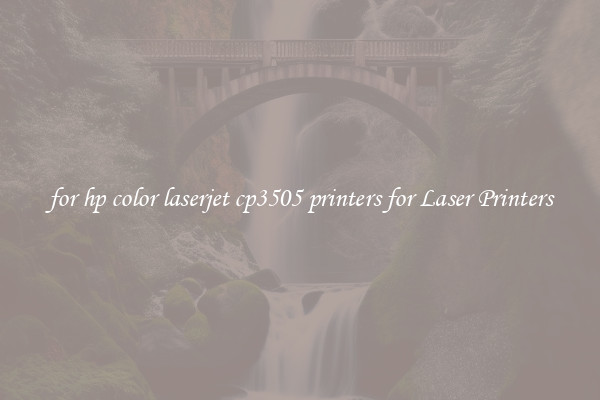 for hp color laserjet cp3505 printers for Laser Printers