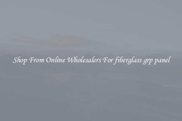 Shop From Online Wholesalers For fiberglass grp panel