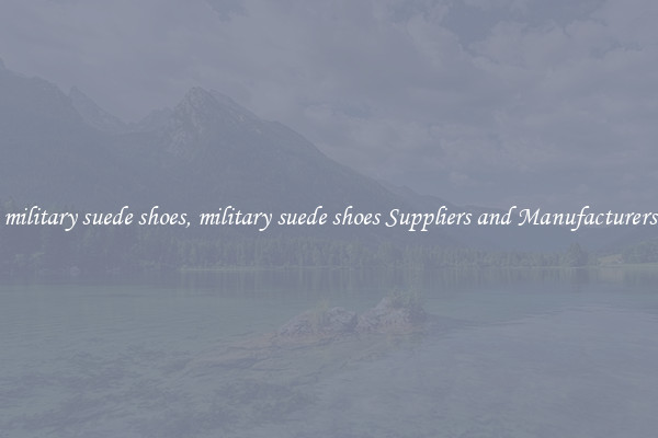 military suede shoes, military suede shoes Suppliers and Manufacturers