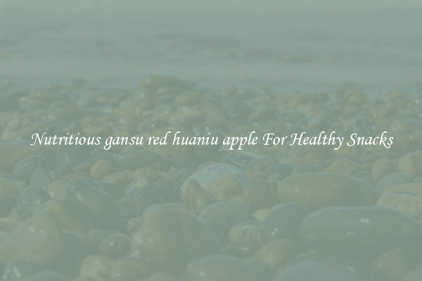 Nutritious gansu red huaniu apple For Healthy Snacks