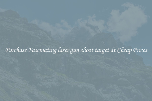 Purchase Fascinating laser gun shoot target at Cheap Prices