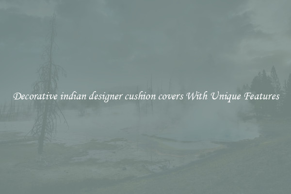 Decorative indian designer cushion covers With Unique Features