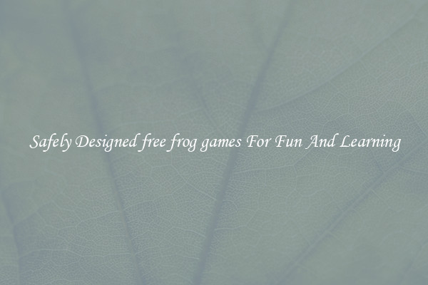 Safely Designed free frog games For Fun And Learning