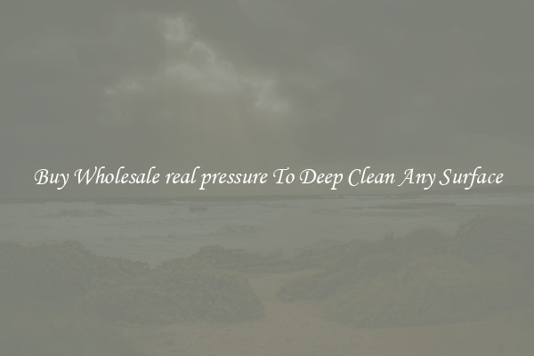 Buy Wholesale real pressure To Deep Clean Any Surface